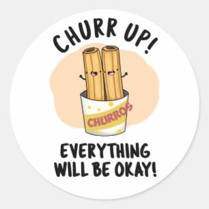 Churr up alles wird okay lustige Churros Pub Runder Aufkleber