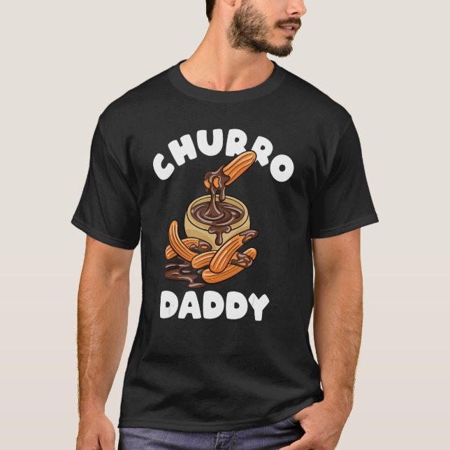 Churro Daddy Fried Brot Churros T-Shirt (Vorderseite)