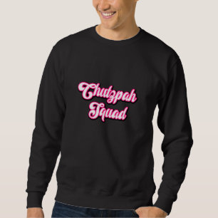 Chutzpah Squad Jewish Yiddish Girl Group Bachelore Sweatshirt
