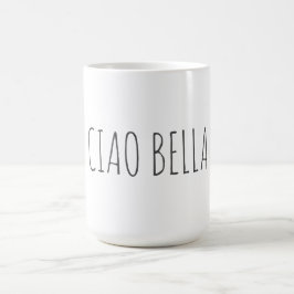 Ciao bella | Hi schön Kaffeetasse