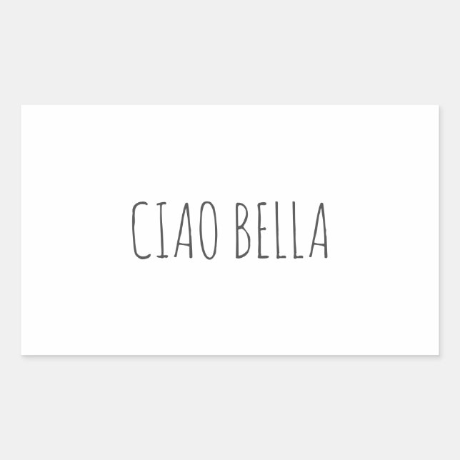 Ciao bella | Hi schön Rechteckiger Aufkleber (Vorderseite)