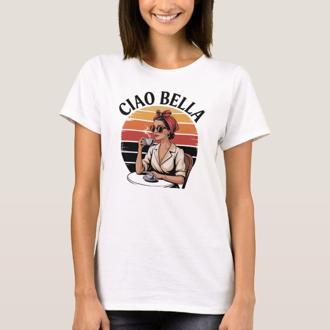 Ciao Bella T-Shirt (Vorderseite)