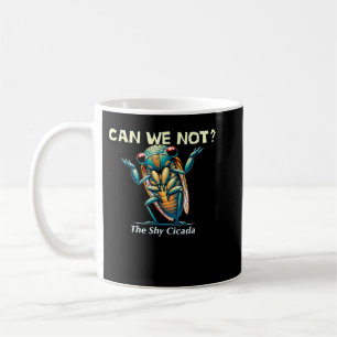 Cicada Emergence Shy Insect Graphic Funny Cicada S Kaffeetasse