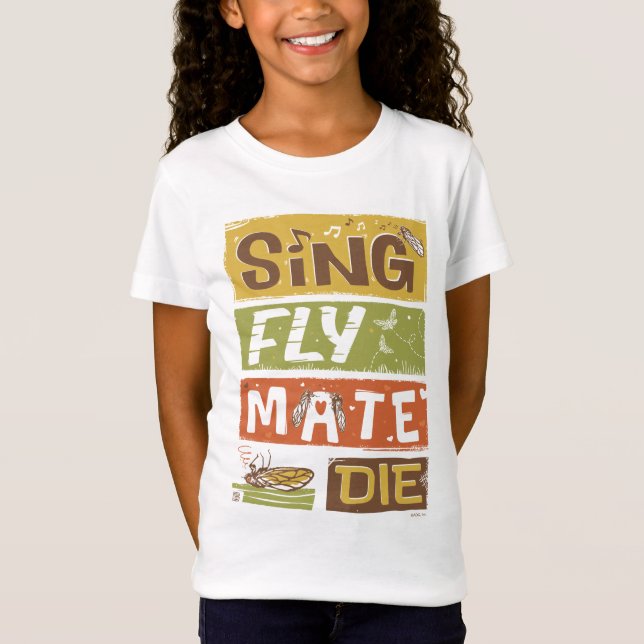 Cicada Sing Fly Mate Die T-Shirt (Vorderseite)