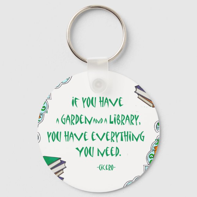 Cicero - Wenn Sie einen Garten und eine Bibliothek Schlüsselanhänger (Vorderseite)