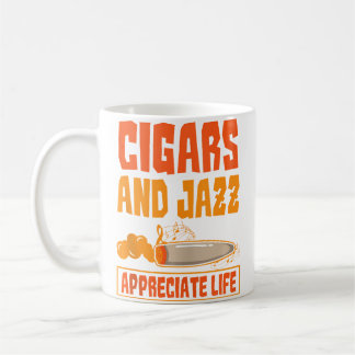 Cigar And Jazz Appreciate Life Cigar Enthusiast Ja Kaffeetasse
