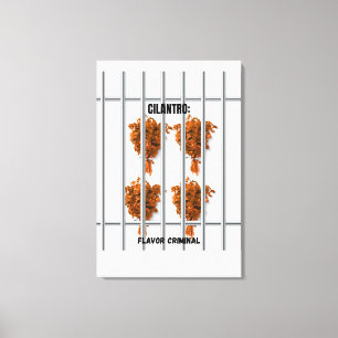 Cilantro: Flavor Criminal - Funny Anti-Cilantro Leinwanddruck