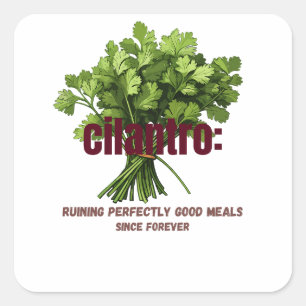 Cilantro - perfekt gute Mahlzeiten verderben Quadratischer Aufkleber