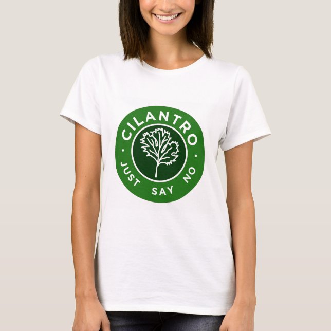 Cilantro - sagen Sie einfach nein T-Shirt (Vorderseite)