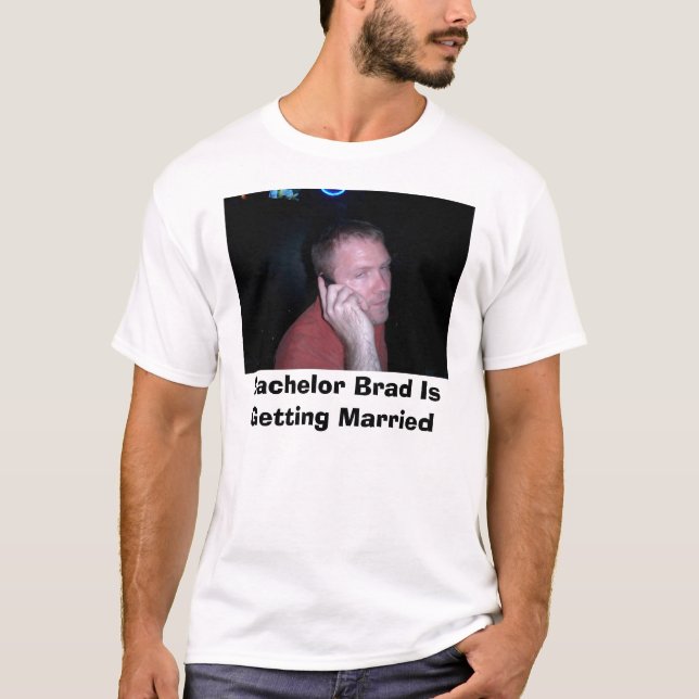 CIMG0554, Junggeselle Brad erhält verheiratet T-Shirt (Vorderseite)