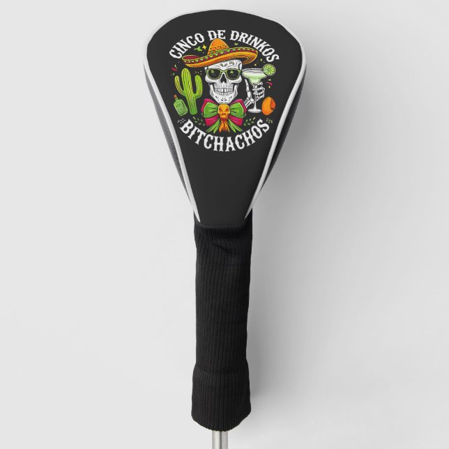 Cinco De Drinko Bitchachos Golf Headcover (Vorderseite)