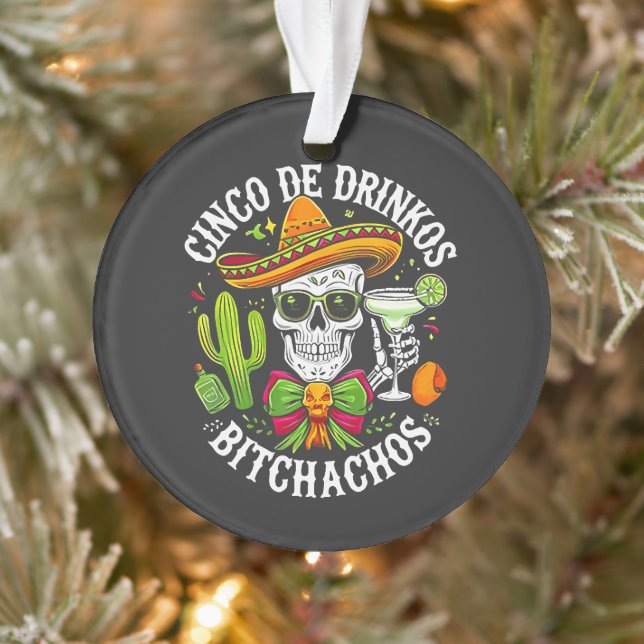 Cinco De Drinko Bitchachos Ornament (Baum)