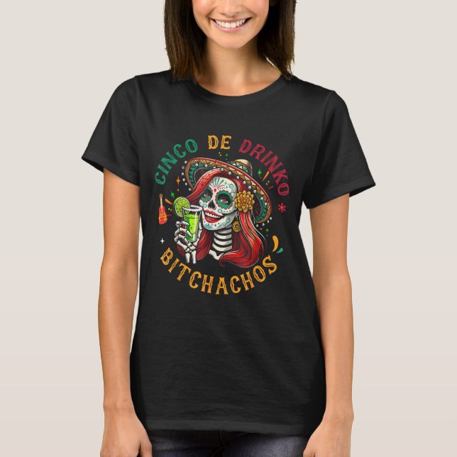 Cinco De Drinko Bitchachos T-Shirt (Vorderseite)