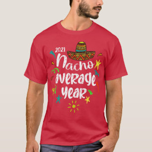 Cinco De Mayo 2021 Nacho Durchschnitt Jahr T-Shirt