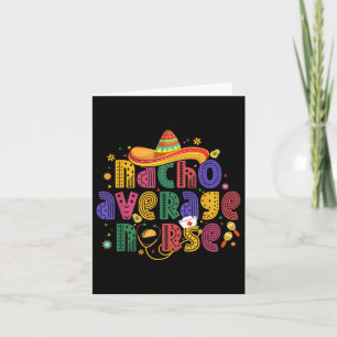 Cinco De Mayo Funny Nacho Average Nurse Mexican Nu Karte