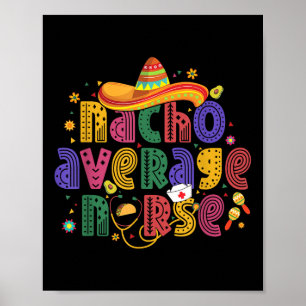 Cinco De Mayo Funny Nacho Average Nurse Mexican Nu Poster