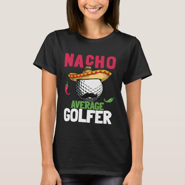 Cinco de Mayo Golf Ball With Sombrero Nacho Averag T-Shirt (Vorderseite)