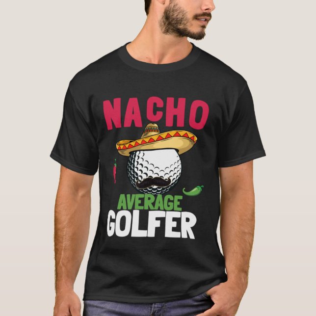 Cinco de Mayo Golf Ball With Sombrero Nacho Averag T-Shirt (Vorderseite)