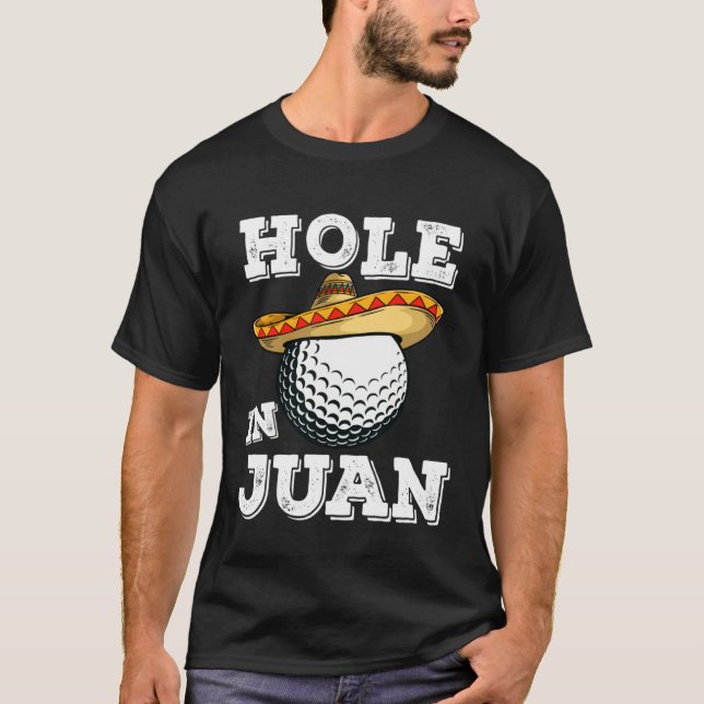 Cinco de Mayo Golf Spruch Golfer Witz Loch in Juan T-Shirt (Vorderseite)