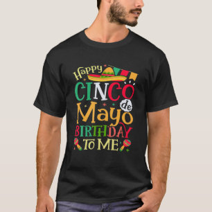 Cinco De Mayo Happy Geburtstag Geboren im Mai Part T-Shirt
