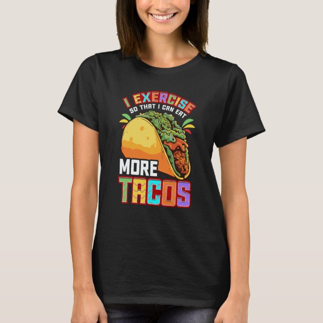 Cinco De Mayo I Exercise So I Can Eat More Tacos T-Shirt (Vorderseite)