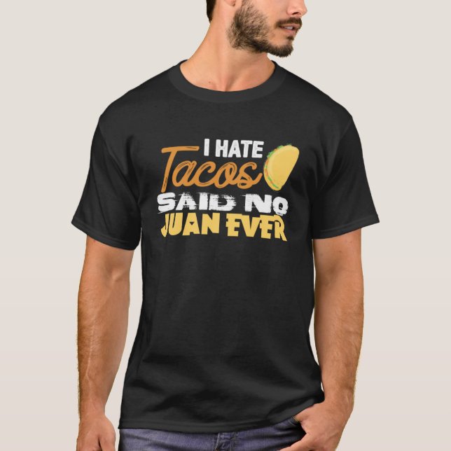 Cinco De Mayo I Hate Tacos Said No Juan Ever T-Shirt (Vorderseite)