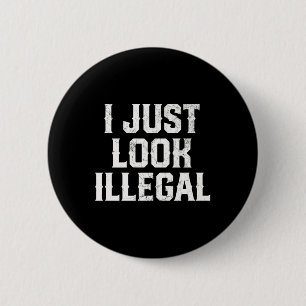 Cinco De Mayo I Just Look Illegal mexikanische Fun Button