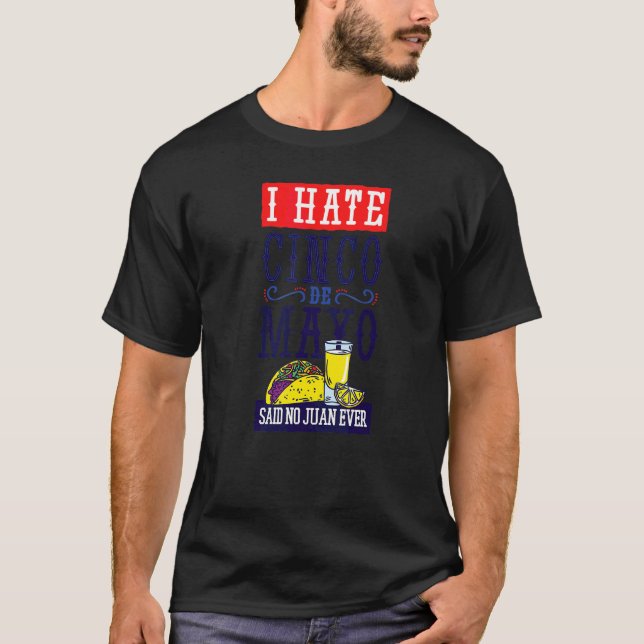 Cinco De Mayo Ich hasste sagte, kein Juan je Tacos T-Shirt (Vorderseite)