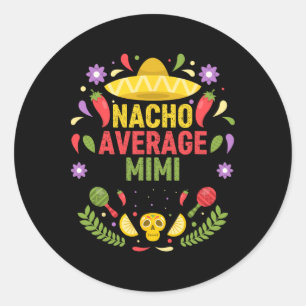 Cinco De Mayo Lustiger Nacho Durchschnitt Mimi  Runder Aufkleber