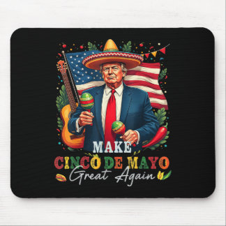 Cinco De Mayo Make Cinco De Mayo Great Again Donal Mousepad