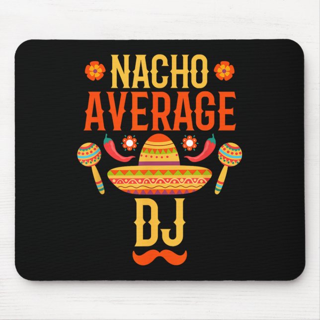 Cinco De Mayo Nacho Average Dj Mousepad (Vorne)