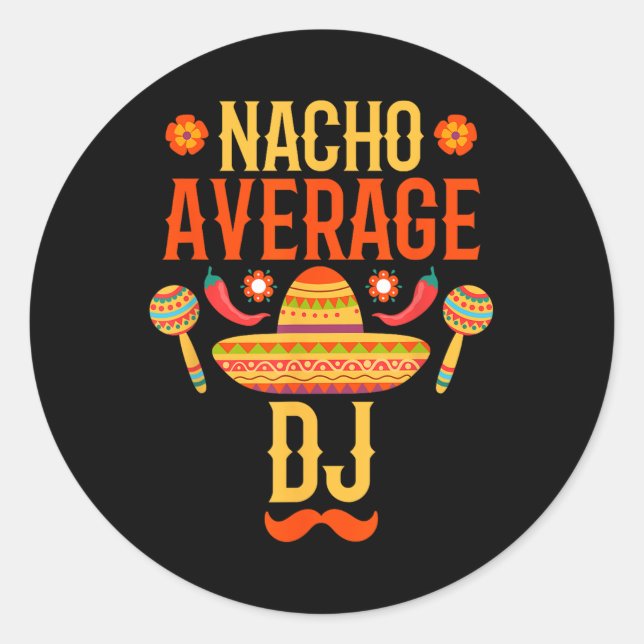 Cinco De Mayo Nacho Average Dj Runder Aufkleber (Vorderseite)
