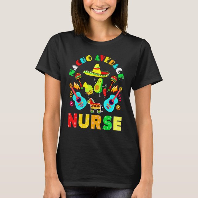 Cinco De Mayo Nacho Average Nurse Mexican Fiesta T-Shirt (Vorderseite)