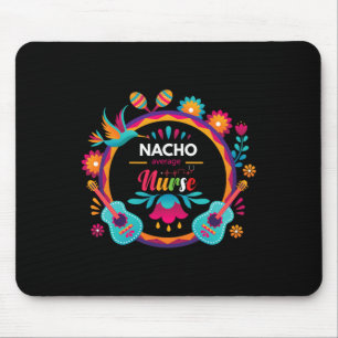 Cinco De Mayo Nacho Durchschnittliche Krankenschwe Mousepad