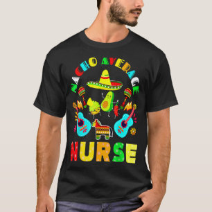 Cinco De Mayo Nacho Durchschnittliche Krankenschwe T-Shirt