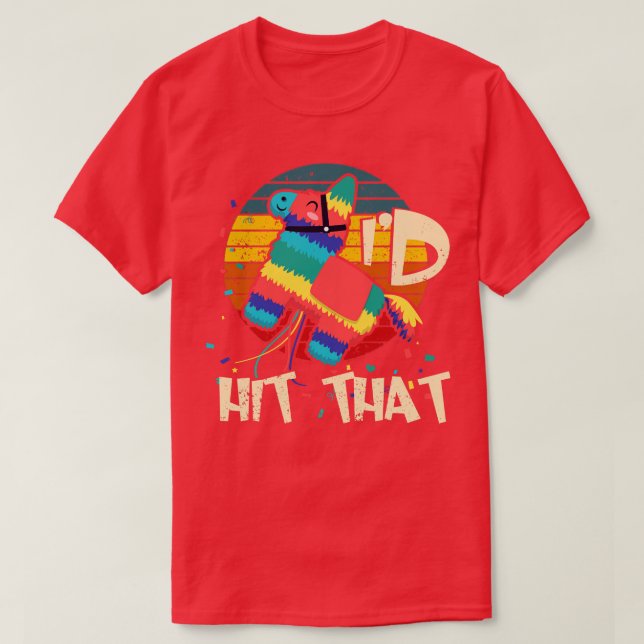 Cinco de Mayo Pinata Id Hit That  T-Shirt (Design vorne)