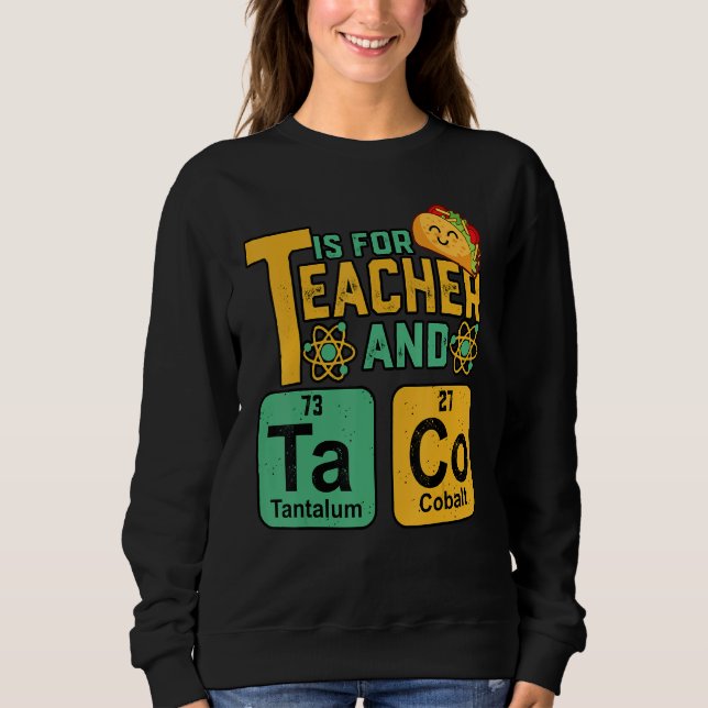 Cinco De Mayo T Is For Teacher & Tacos Funny Mexic Sweatshirt (Vorderseite)