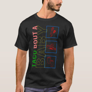Cinco De Mayo Taco Bout A Baby Foot Pregnancy Anno T-Shirt