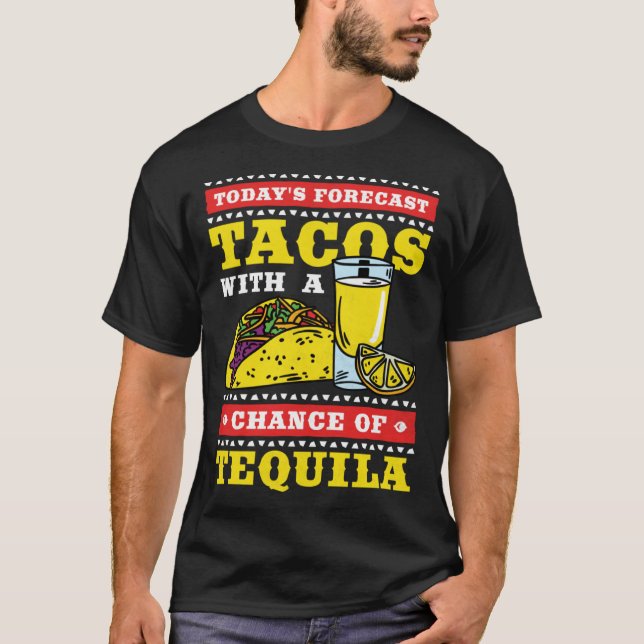 Cinco De Mayo Tacos With A Chance of Tequila T-Shirt (Vorderseite)