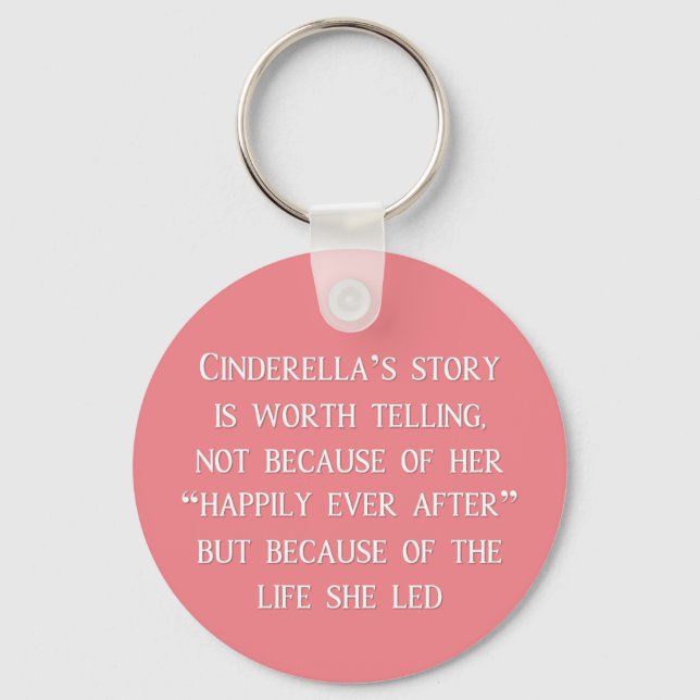 Cinderella Story Worth Telling Schlüsselanhänger (Vorderseite)