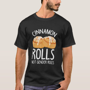 Cinnamon Rolls Not Gender RolesNonBinary Gender T-Shirt
