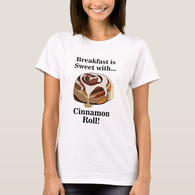 Cinnamon Rolls Sweet Bun Feinschmecker T-Shirt (Vorderseite)