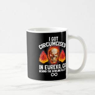 Circumcised Bowling I Got in Eureka Ca Kaffeetasse