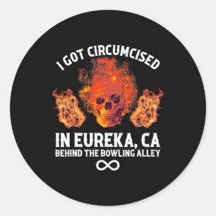 Circumcised Bowling I Got in Eureka Ca Runder Aufkleber