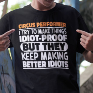 Circus Performer Ich versuche, die Dinge lustiges  T-Shirt
