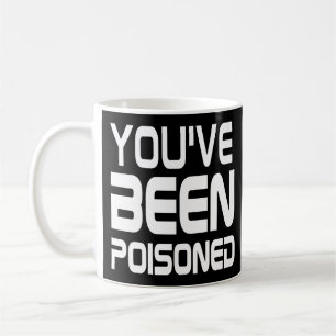 Citation amusante Poison Mug : Tu as été empoisonn