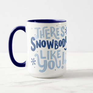 Citation de Noël Mug - Il y a Snowbody Like You