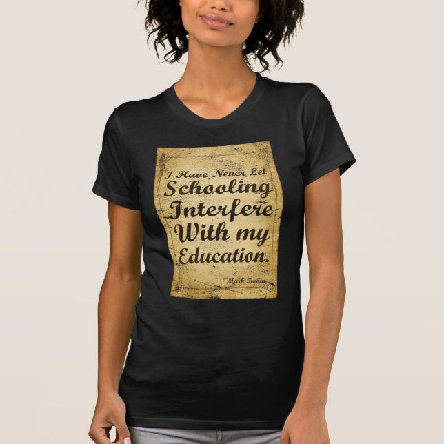 Citation Sur La Scolarité Et L'Éducation. T-shirt (Devant)