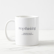 Citer Mug "Arrêtez de penser"