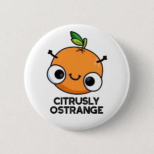 Citrely Ostrange Funny Strange Orange Pub Button